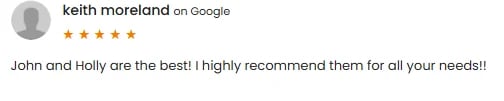 Google review from keith moreland giving 5 stars, praising John and Holly for excellent service